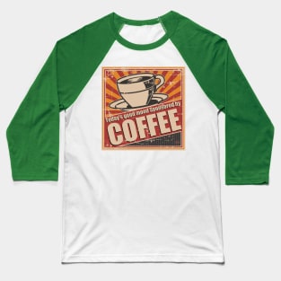 Sponsored by Coffee. Baseball T-Shirt